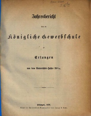 Jahresbericht über die Königliche Gewerbschule Erster Klasse zu Erlangen : von dem Unterrichtsjahre .., 1875/76