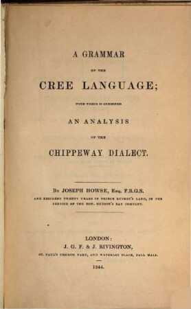 A Grammar of the Cree Language, with which is combined an analysis of the Chippeway Dialect