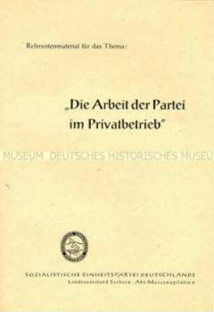 Referentenmaterial der sächsischen SED zur Parteiarbeit in Privatbetrieben