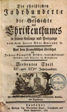 Die christlichen Jahrhunderte oder die Geschichte des Christenthumes in seinem Anfange und Fortgange, 7. XV. und XVItes Jahrhundert
