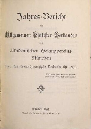 Jahres-Bericht des Allgemeinen Philister-Verbandes des Akademischen Gesangvereins München. 1896 = 23