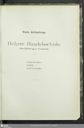 Erste Abtheilung. Höhere Handesschule (Dreijähriger Cursus)