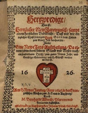 Hertzpredigt : das ist: Hertzlicher New-Jarswunsch, am H. Newen Jarstag 1626 in der Evangelischen Kirchen zum H. Creutz [gepredigt]