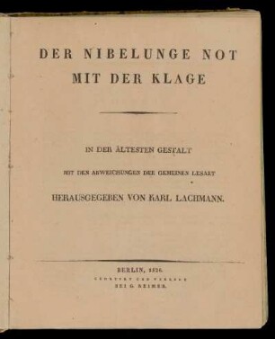 Der Nibelunge Not mit der Klage : in der ältesten Gestalt mit den Abweichungen der gemeinen Lesart