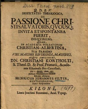 Dissertatio Theologica, De Passione Christi Salvatoris, Qvo [Quo] Usq[ue] Invita Et Spontanea Fuerit, Disqvirens [Disquirens]