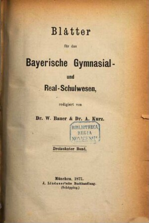 Blätter für das Bayerische Gymnasial- und Realschulwesen. 13. 1877