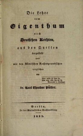 Die Lehre vom Eigenthum nach deutschen Rechten : aus den Quellen dargestellt und mit den römischen Rechtsgrundsätzen verglichen