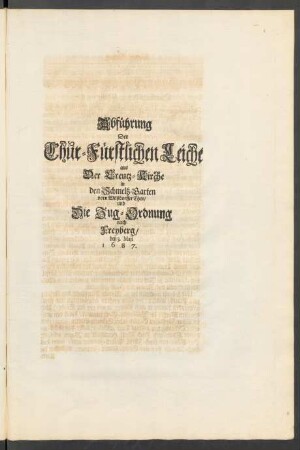 Abführung Der Chur-Fürstlichen Leiche aus Der Creutz-Kirche in den Schmeltz-Garten vorn Wilßdorffer Thor/ und Die Zug-Ordnung nach Freyberg/ den 13. Maji 1687.