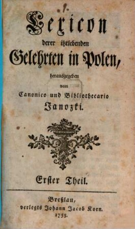 Lexicon derer itztlebenden Gelehrten in Polen, 1. (1755). - 224 S.
