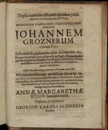 Duplex funerale officium quorum prius amicam consolationem ad Virum [...] Johannem Gröznerum [...]