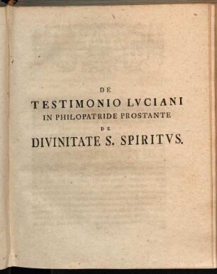 De Testimonio Luciani in Philopatride prostante de Divinitate S. Spiritus.