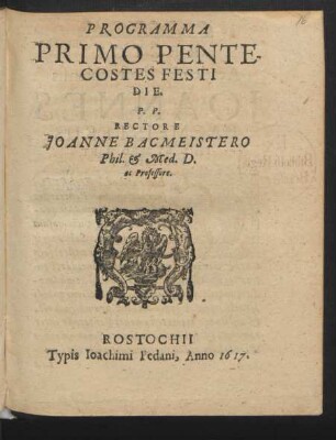 Programma Primo Pentecostes Festi Die : [... Rostochii in ipso Festo Pentecostes Anno MDCXVII.]