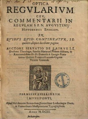 Optica Regularium, Seu commentarii in regulam S.P.N. Augustini ...