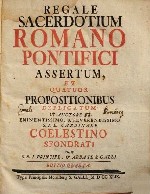 Regale Sacerdotium Romano Pontifici Assertum, Et Quatuor Propositionibus Explicatum