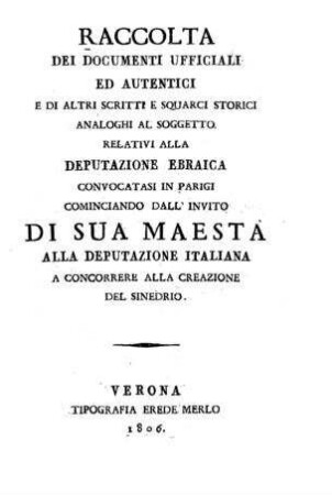 Raccolta dei documenti ufficiali ed autentici e di altri scritti e sqarci storici analoghi ad soggetto relativi alla deputazione ebraica convocatasi in Parigi ...