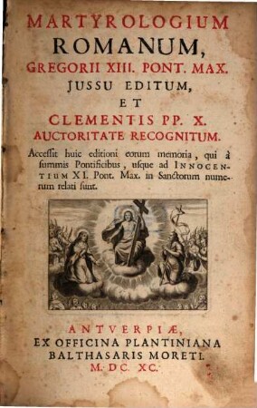 Martyrologium Romanum : Accessit huic editioni eorum memoria, qui à summis Pontificibus, usque ad Innocentium XI. Pont. Max. in Sanctorum numerum relati sunt