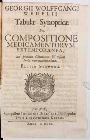 Georgii Wolffgangi Wedelii Tabulae Synopticae De Compositione Medicamentorvm Extemporanea : ad praxin Clinicam et & usum hodiernum accommodatae