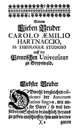 Meinem Lieben Bruder Carolo Æmilio Hartnaccio, SS. Theologiæ Studioso auff der Pomrischen Universitæt zu Grypswald