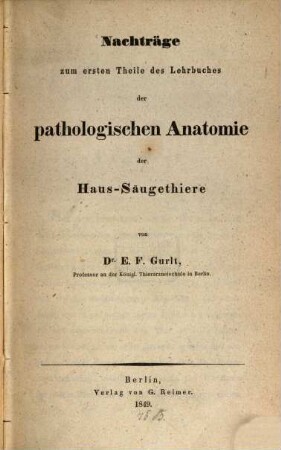 Lehrbuch der pathologischen Anatomie der Haus-Säugethiere, 3. Nachträge zum 1. Theile. - 1849. - IV, 143 S.