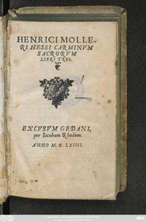 HENRICI MOLLE-||RI HESSI CARMINVM || SACRORVM || LIBRI TRES.||