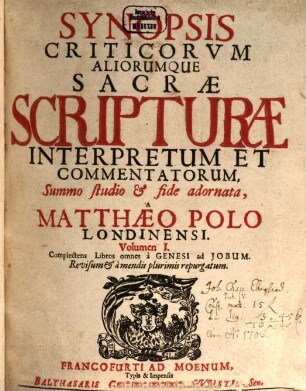 Synopsis Criticorum Aliorumque Sacrae Scripturae Interpretum Et Commentatorum, 1. Complectens Libros omnes à Genesi ad Jobum
