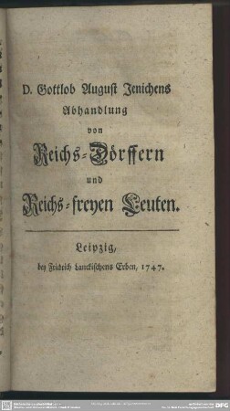 D. Gottlob August Jenichens Abhandlung von Reichs-Dörffern und Reichs-freyen Leuten