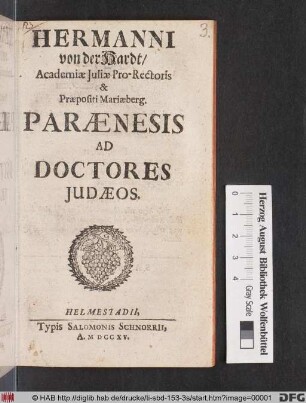 Hermanni von der Hardt/ Academiæ Juliæ Pro-Rectoris & Præpositi Mariæberg. Parænesis Ad Doctores Judæos