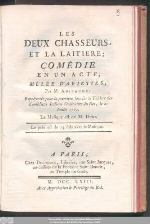 Les Deux Chasseurs, Et La Laitiere : Comédie En Un Acte, Mêlée D'Ariettes ; Représentée pour la premiere fois sur le Théâtre des Comédiens Italiens Ordinaires du Roi, le 21 Juillet 1763.