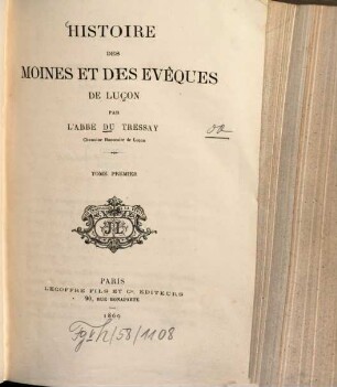 Histoire des moines et des evêques de Luçon : par l'abbé Du Tressay, chanoine honoraire de Luçon. Tome premier