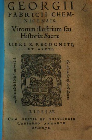 Georgii Fabricii Chemnicensis. Virorum illustrium seu Historiae Sacrae Libri X