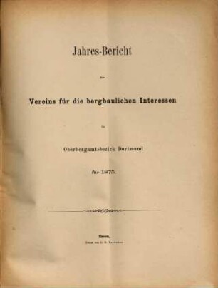 Jahresbericht des Vereins für die Bergbaulichen Interessen im Oberbergamtsbezirk Dortmund. 1875