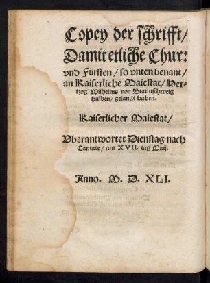 Copey der schrifft/ Damit etliche Chur: und Fürsten/ so unten benant/ an Kaiserliche Maiestat/ Hertzog Wilhelms von Braunschweig halben/ gelangt haben.