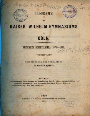 Programm des Königlichen Kaiser-Wilhelm-Gymnasiums zu Köln : ... Schuljahr von Ostern ... bis Ostern .... 1873/74 = 6