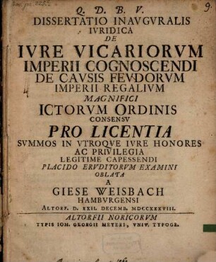 Dissertatio Inavgvralis Ivridica De Ivre Vicariorvm Imperii Cognoscendi De Cavsis Fevdorvm Imperii Regalivm