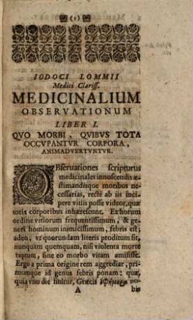 Iodoci Lommii Medici olim Bruxellensis celeberrimi, Observationum Medicinalivm Libri Tres : Quibus omnium morborum signa, & quæ de his haeberi possunt præsagia, accuratissime pertractantur, Opvscvli Avrevm. hactenus desideratum, hinc postliminio ab interitu vindicatum, & emaculatis quam ante lucidatum
