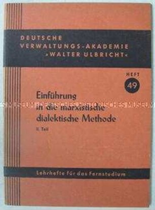Lehrheft für das Fernstudium über marxistische Dialektik (Deutsche Verwaltungs-Akademie "Walter Ulbricht", Lehrhefte für das Fernstudium, Heft 49)