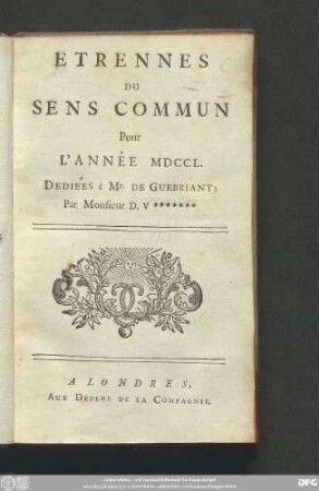 Etrennes Du Sens Commun Pour L'Année MDCCL. : Dediées à Mr. De Guebriant