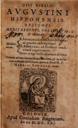 Divi Avrelii Avgvstini Hipponensis Episcopi Meditationes, Soliloqvia Et Manuale