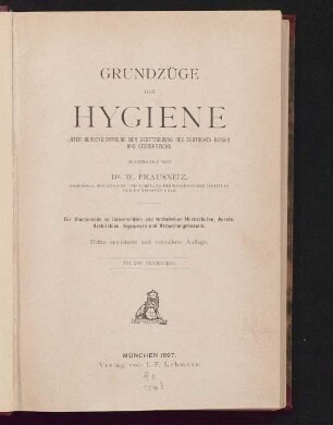 Grundzüge der Hygiene unter Berucksichtigung der Gesetzgebung des Deutschen Reichs und Oesterreichs : für Studierende an Universitäten und technischen Hochschulen, Aerzte, Architekten, Ingenieure und Verwaltungsbeamte