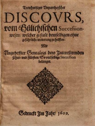 Trewhertziger unpartheyischer Discours vom Gülichischen Successionswesen