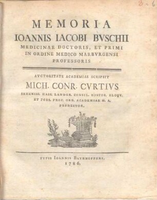 Memoria Ioannis Iacobi Buschii ...