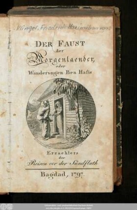 Der Faust der Morgenlaender, oder Wanderungen Ben Hafis Erzählers der Reisen von der Sündfluth