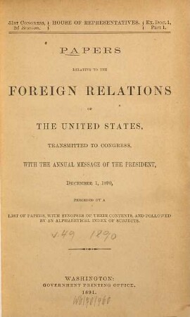 Papers relating to the foreign relations of the United States : transmitted to Congress with the Annual message of the President. 1890 = congr. 51, Sess. 2 = 49