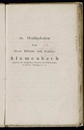 Sr. Wohlgebohrn dem Herrn Hofrathe und Professor Blumenbach [...]