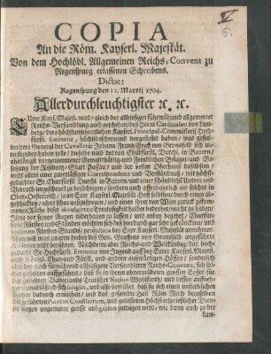 Copia An die Röm. Kayserl. Majestät. Von dem Hochlöbl. Allgemeinen Reichs-Convent zu Regenspurg erlassenen Schreibens : Dictat: Regenspurg den 11. Martij 1704.