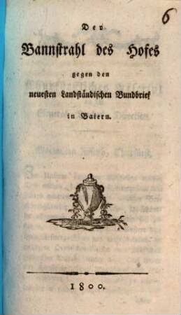 Der Bannstrahl des Hofes gegen den neuesten Landständischen Bundbrief in Baiern