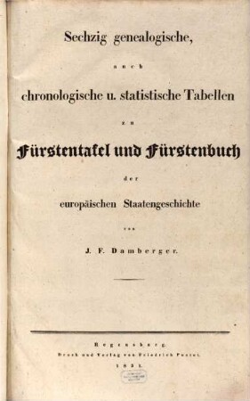 Sechzig genealogische, auch chronologische u. statistische Tabellen zu Fürstentafel und Fürstenbuch der europäischen Staatengeschichte