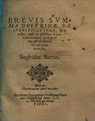 Brevis svmma doctrinae, de ivstificatione, de ordine, causis et effectibus, de particula exclusiua, et de operibus, vbi excludenda vel non excludenda sint