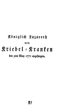 Königlich Lazareth von Kriebel-Kranken den 3ten May 1771 angefangen