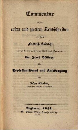 Commentar zu dem ersten und zweiten Sendschreiben des Herrn Friedrich Thiersch an den Herrn geistlichen Rath und Professor Dr. Ignatz Döllinger über Protestantismus und Kniebeugung